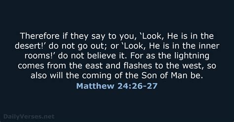 26 Wherefore if they shall say unto you, Behold, he is. . Matt 24 nkjv